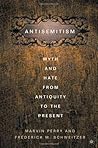 Anti-Semitism: Myth and Hate from Antiquity to the Present