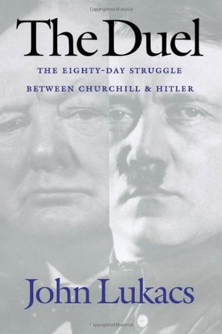 The Duel: The Eighty-Day Struggle Between Churchill and Hitler (Paperback)