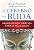 O Cérebro de Buda: Neurociência prática para a felicidade (Portuguese Edition)