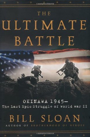 The Ultimate Battle: Okinawa 1945--The Last Epic Struggle of World War II (Hardcover)