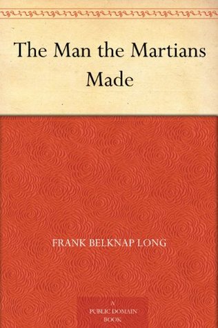 The Man the Martians Made (Kindle Edition)