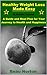 Healthy Weight Loss Made Easy: A Guide and Meal Plan for Your Journey to Greater Health and Happiness: Healthy Meal Plan with 25 Recipes Included (Easy Weight Loss for Beginners Book 1)