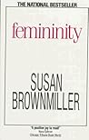 Femininity by Susan Brownmiller Femininity by Susan Brownmiller