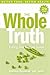 The Whole Truth Eating and Recipe Guide