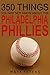 350 Things You May Not Know About The Philadelphia Phillies