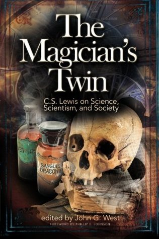 The Magician's Twin: C.S. Lewis on Science, Scientism, and Society (Paperback)