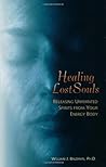 Healing Lost Souls: Releasing Unwanted Spirits from Your Energy Body