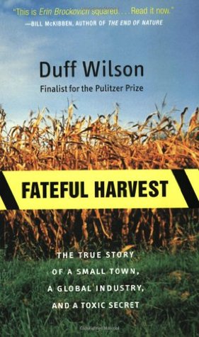 Fateful Harvest: The True Story of a Small Town, a Global Industry, and a Toxic Secret (Paperback)