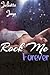 Rock Me Forever (Rock Me, #4)