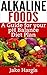 Alkaline Foods - A Guide for Your pH Balance Diet Plan: Manage your acid alkaline diet and your alkaline health