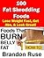 100 Fat Shredding Foods: How To Lose Weight Fast, How to Get Abs, & Look Great!