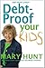 Debt-Proof Your Kids by Mary  Hunt