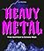 Heavy Metal by Kory Grow