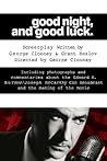 Good Night, and Good Luck.: The Screenplay and History Behind the Landmark Movie