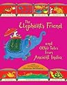 The Elephant's Friend and Other Tales from Ancient India