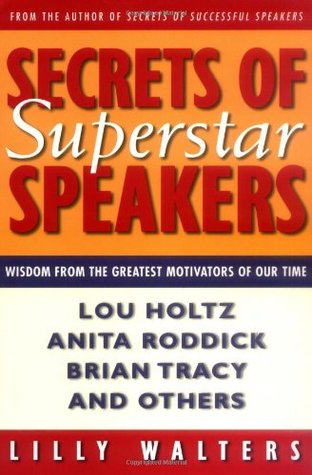 Secrets Of Superstar Speakers: Wisdom from the Greatest Motivators of Our Time (Paperback)