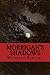 Morrigan's Shadows (The Phantasmagories Book 1)
