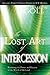 Lost Art of Intercession Expanded Edition: Restoring the Power and Passion of the Watch of the Lord