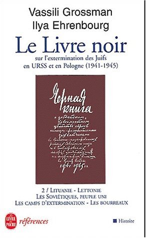 Le Livre noir sur l'extermination des Juifs en URSS et en Pologne (1941-1945) - Tome 2: Lituanie, Lettonie, Les Soviétiques, peuple uni, Les camps d'extermination, Les bourreaux