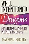 Well-Intentioned Dragons: Ministering to Problem People in the Church