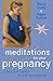 Meditations for Your Pregnancy