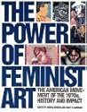 Power of Feminist Art: The American Movement of the 1970 s History and Impact