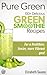 Pure Green: 100+ Delicious Green Smoothie Recipes For A Sexier, Healthier, More Vibrant You!