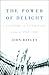 The Power of Delight: A Lif...