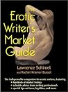 The Erotic Writer's Market Guide: Advice, Tips, and Market Listing for the Aspiring Professional Erotic Writer