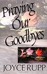 Praying Our Goodbyes