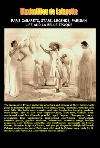 Paris Cabarets, Stars, Legends, Parisian Life and La Belle Époque (Kindle Edition)