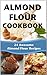 Almond Flour Cookbook | 24 Awesome Almond Flour Recipes