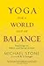 Yoga for a World Out of Balance: Teachings on Ethics and Social Action