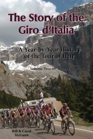 The Story of the Giro d'Italia: A Year-by-Year History of the Tour of Italy, Volume 2: 1971-2011 (Kindle Edition)
