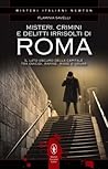 Misteri, crimini e delitti irrisolti di Roma