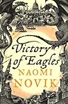 Victory of Eagles by Naomi Novik