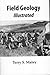 Field Geology Illustrated by Terry S. Maley