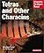 Tetras and Other Characins: Everything About History, Setting Up an Aquarium, Health Concerns, and Spawning (Complete Pet Owner's Manual)