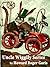 Uncle Wiggily Series by Howard Roger Garis: Uncle Wiggily's Adventures, Uncle Wiggily in the Woods, Uncle Wiggily and Old Mother Hubbard and Uncle Wiggily's Travels