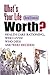 What's Your Life Worth?: He...