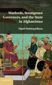 Warlords, Strongman Governors, and the State in Afghanistan (Kindle Edition)