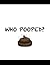 Who Pooped?