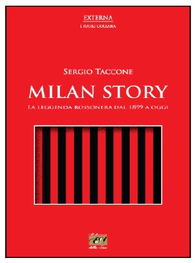 Milan story - La leggenda rossonera dal 1899 a oggi
