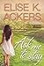 Ask Me To Stay by Elise K. Ackers Ask Me To Stay by Elise K. Ackers