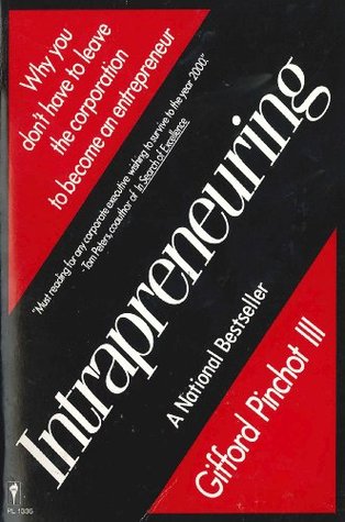 INTRAPRENEURING Why you don't have to leave the corporation to become an entrepreneur (Kindle Edition)