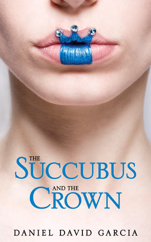 The Succubus and the Crown (The Succubus in a Red Dress, #2)