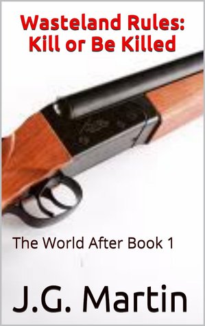 Wasteland Rules: Kill or Be Killed (The World After #1)
