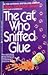 The Cat Who Sniffed Glue by Lilian Jackson Braun