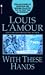 With These Hands by Louis L'Amour