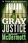 Gray Justice by Alan McDermott